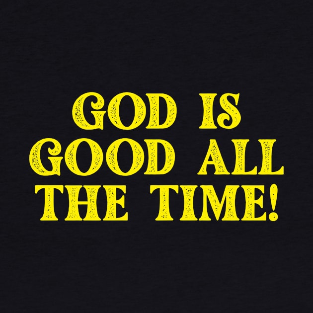 GOD IS GOOD ALL THE TIME by alfandi